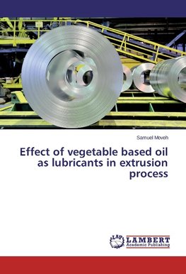 Effect of vegetable based oil as lubricants in extrusion process