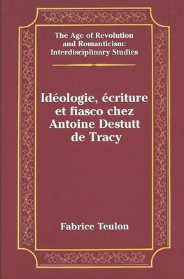 Idéologie, écriture et fiasco chez Antoine Destutt de Tracy