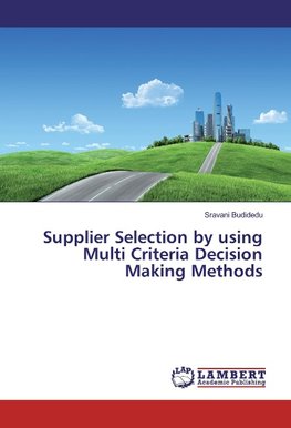 Supplier Selection by using Multi Criteria Decision Making Methods