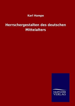 Herrschergestalten des deutschen Mittelalters