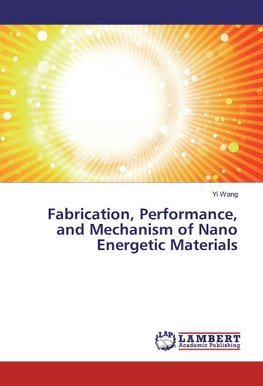Fabrication, Performance, and Mechanism of Nano Energetic Materials