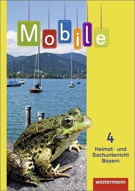 Mobile Heimat- und Sachunterricht 4. Schulbuch. Bayern