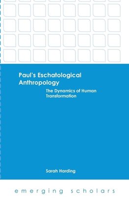 Paul's Eschatological Anthropology