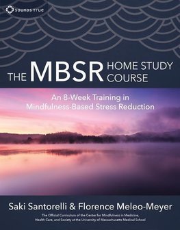 The Mbsr Home Study Course: An 8-Week Training in Mindfulness-Based Stress Reduction