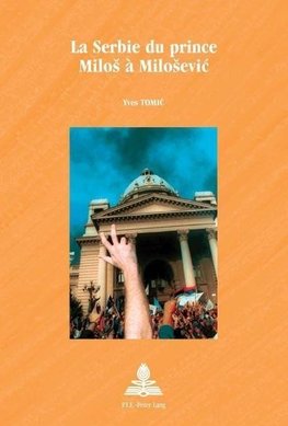 La Serbie du prince Milo¿ à Milo¿evi¿