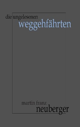Die ungelesenen Weggehfährten