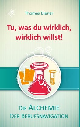 Tu, was du wirklich,  wirklich willst!