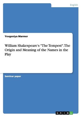 William Shakespeare's "The Tempest". The Origin and Meaning of the Names in the Play