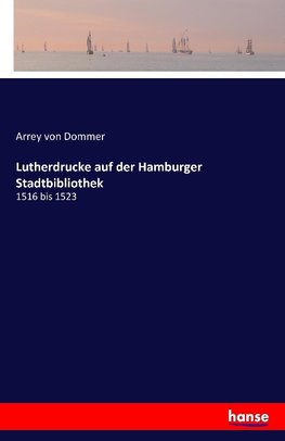 Lutherdrucke auf der Hamburger Stadtbibliothek