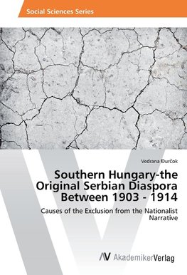 Southern Hungary-the Original Serbian Diaspora Between 1903 - 1914