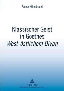 Klassischer Geist in Goethes 'West-östlichem Divan'