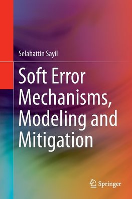 Soft Error Mechanisms, Modeling and Mitigation