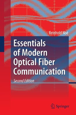 Essentials of Modern Optical Fiber Communication