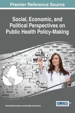 Social, Economic, and Political Perspectives on Public Health Policy-Making