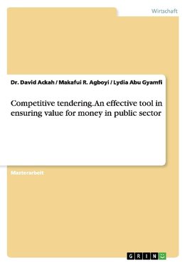 Competitive tendering. An effective tool in ensuring value for money in public sector