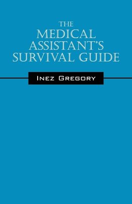 The Medical Assistant's Survival Guide
