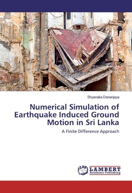 Numerical Simulation of Earthquake Induced Ground Motion in Sri Lanka