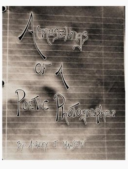A(muse)Ings of a Poetic Photographer
