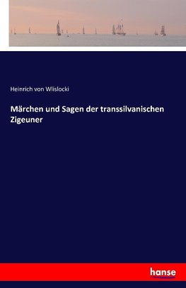 Märchen und Sagen der transsilvanischen Zigeuner