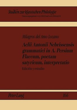 Aelii Antonii Nebrissensis grammatici in A. Persium Flaccum, poetam satyricum, interpretatio