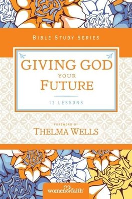 The Giving God Your Future