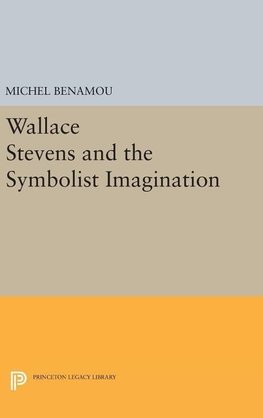 Wallace Stevens and the Symbolist Imagination