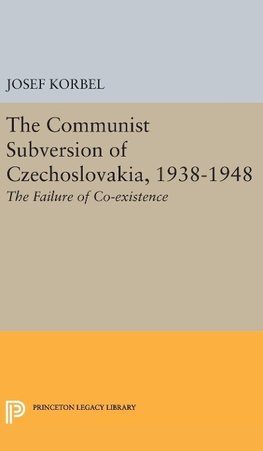 The Communist Subversion of Czechoslovakia, 1938-1948