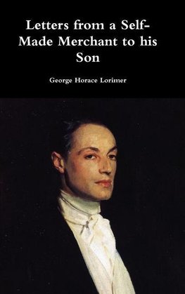 Letters from a Self-Made Merchant to his Son