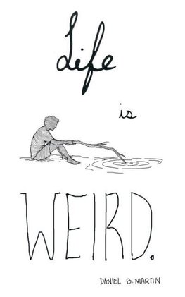Life is Weird