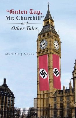 "Guten Tag, Mr. Churchill" and Other Tales