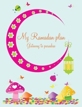 My Ramadan Plan - Gateway to Paradise (girl)