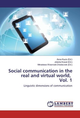 Social communication in the real and virtual world, Vol. 1
