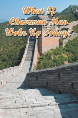What If Chairman Mao Woke Up Today?