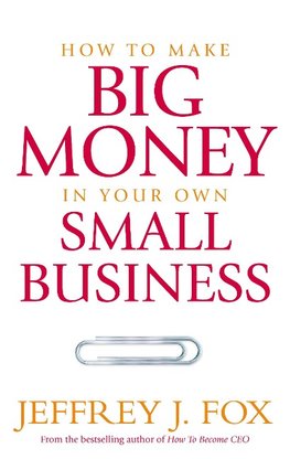 How To Make Big Money In Your Own Small
