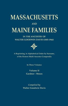 Massachusetts and Maine Families in the Ancestry of Walter Goodwin Davis
