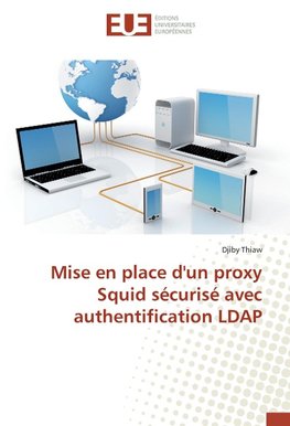 Mise en place d'un proxy Squid sécurisé avec authentification LDAP
