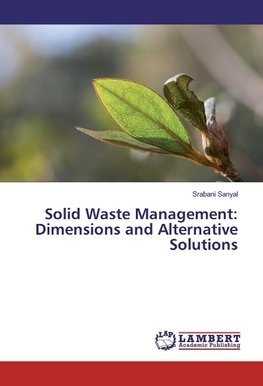 Solid Waste Management: Dimensions and Alternative Solutions