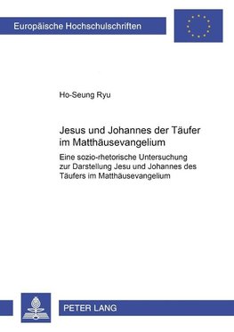 Jesus und Johannes der Täufer im Matthäusevangelium