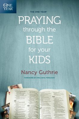 One Year Praying Through the Bible for Your Kids