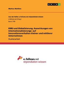 KMU und Globalisierung. Auswirkungen von Internationalisierungs- auf Innovationsverhalten kleiner und mittlerer Unternehmen