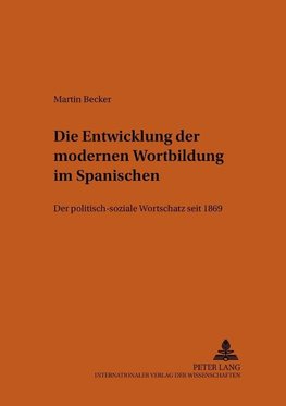 Die Entwicklung der modernen Wortbildung im Spanischen