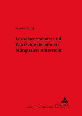 Lernerwortschatz und Wortschatzlernen im bilingualen Unterricht