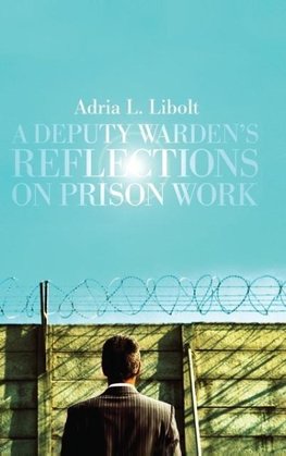 A Deputy Warden's Reflections on Prison Work