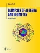 Glimpses of Algebra and Geometry