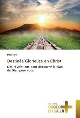 Destinée Glorieuse en Christ