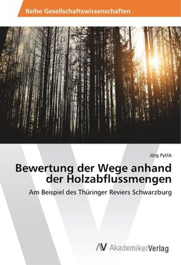 Bewertung der Wege anhand der Holzabflussmengen