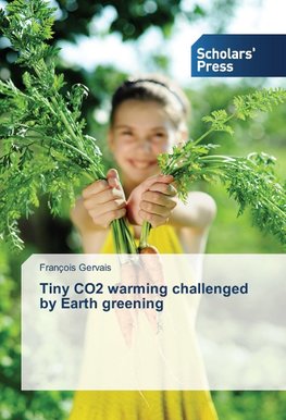 Tiny CO2 warming challenged by Earth greening