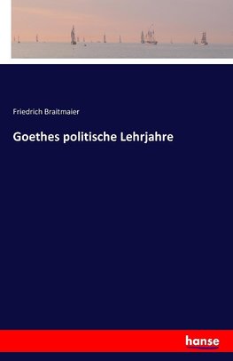 Goethes politische Lehrjahre
