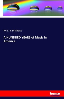 A HUNDRED YEARS of Music in America