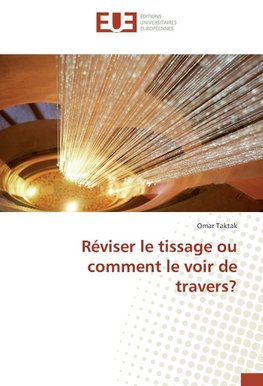 Réviser le tissage ou comment le voir de travers?
